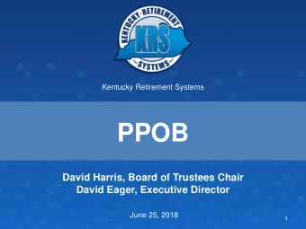 PPOB  David Harris, Board of Trustees Chair  David Eager, Executive Director  June 25, 2018  1
