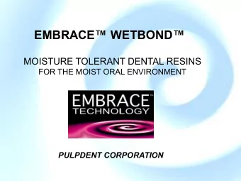 EMBRACE WETBOND EMBRACE WETBOND  MOISTURE TOLERANT DENTAL RESINS  MOISTURE TOLERANT