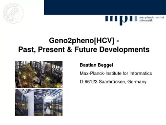 Geno2pheno[HCV] -  Past, Present &amp; Future Developments  Bastian Beggel  Max-Planck-Institute