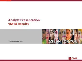 Analyst Presentation  9M14 Results  18 November 2014  Agenda  1. Key Highlights  2. CIMB Group 9M14