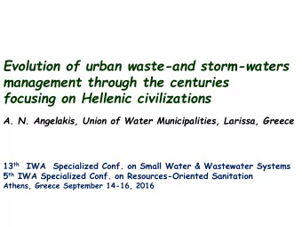 focusing on Hellenic civilizations  A. N. Angelakis, Union of Water Municipalities, Larissa, Greece