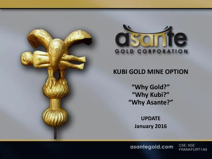 kubi gold mine option why gold why kubi why asante