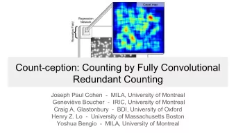 Count-ception: Counting by Fully Convolutional  Redundant Counting  Joseph Paul Cohen  -  MILA,