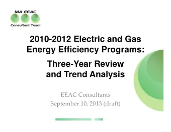 2010-2012 Electric and Gas  Energy Efficiency Programs:  Three-Year Review  and Trend Analysis EEAC