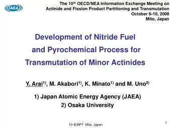 Development of Nitride Fuel  and Pyrochemical Process for  Transmutation of Minor Actinides Y. Arai