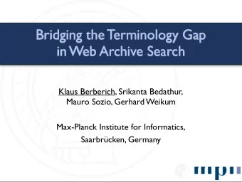 Bridging the Terminology Gap  in Web Archive Search  Klaus Berberich, Srikanta Bedathur,  Mauro