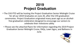 Project Graduation  The CHS PTO will be hosting the Project Graduation Senior Midnight Cruise