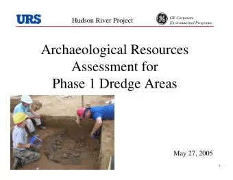 Archaeological Resources  Assessment for  Phase 1 Dredge Areas  May 27, 2005  1  GE Corporate