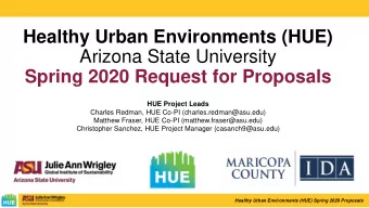 Arizona State University  Spring 2020 Request for Proposals  HUE Project Leads  Charles Redman, HUE