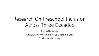 Research On Preschool Inclusion  Across Three Decades  Samuel L. Odom  University of North Carolina