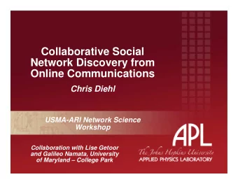 Collaborative Social  Network Discovery from  Online Communications  Chris Diehl  USMA-ARI Network