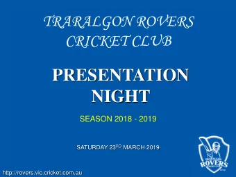 NIGHT  SEASON 2018 - 2019 SATURDAY 23 RD MARCH 2019  http://rovers.vic.cricket.com.au  UNDER 10