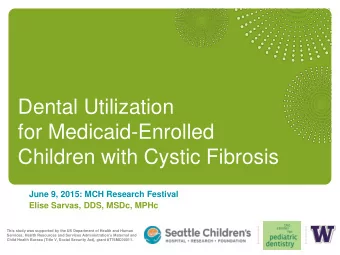 for Medicaid-Enrolled  Children with Cystic Fibrosis  June 9, 2015: MCH Research Festival  Elise
