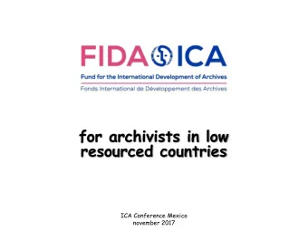 for archivists in low  resourced countries  ICA Conference Mexico  november 2017  FIDA start in