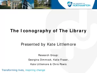 The I conography of The Library  Presented by Kate Littlemore  Research Group:  Georgina Dimmock,