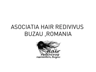ASOCIATIA HAIR REDIVIVUS  BUZAU ,ROMANIA  MISSION  Hair Redivivus is an association established in