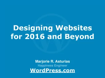 Designing Websites  for 2016 and Beyond  Marjorie R. Asturias  Happiness Engineer  WordPress.com