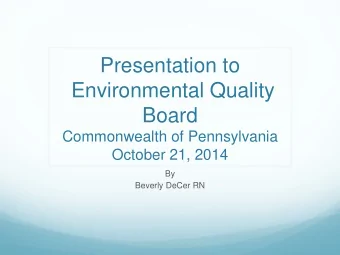Presentation to  Environmental Quality  Board  Commonwealth of Pennsylvania  October 21, 2014  By