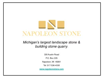 Michigans largest landscape stone &amp; building stone quarry .  330 Austin Road  P.O. Box 335