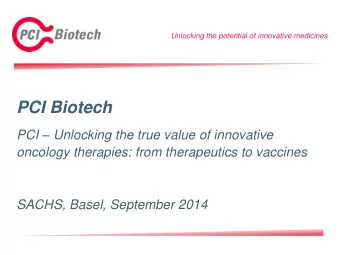 PCI Biotech PCI  Unlocking the true value of innovative  oncology therapies: from therapeutics