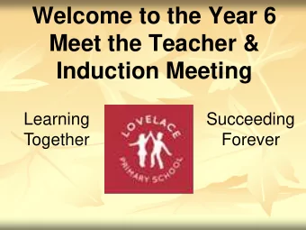 Welcome to the Year 6  Meet the Teacher &amp;  Induction Meeting  Learning  Succeeding  Together