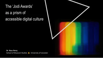 as a prism of  accessible digital culture  Dr  Ross Parry  School of Museum Studies