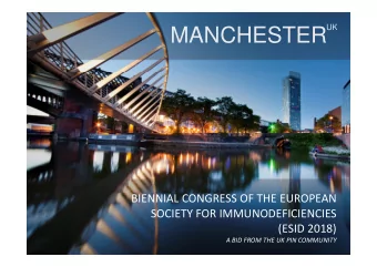 MANCHESTER  BIENNIAL CONGRESS OF THE EUROPEAN  SOCIETY FOR IMMUNODEFICIENCIES  (ESID 2018)  A BID