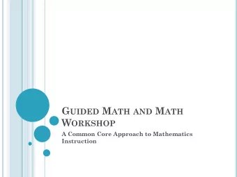 G UIDED M ATH AND M ATH W ORKSHOP  A Common Core Approach to Mathematics  Instruction C OMMON C ORE