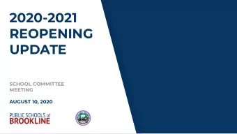 2020-2021  REOPENING  UPDATE  SCHOOL COMMITTEE  MEETING  AUGUST 10, 2020  Presentation can be