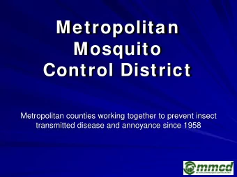 Metropolitan  Mosquito  Control District  Metropolitan counties working together to prevent insect
