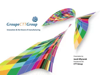 Jacek Mlynarek  President &amp; CEO  CTT Group  The province of Quebec    Canadas largest
