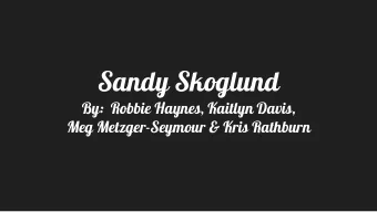 Sandy Skoglund  By:  Robbie Haynes, Kaitlyn Davis,  Meg Metzger-Seymour &amp; Kris Rathburn