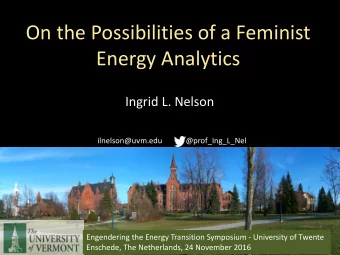 On the Possibilities of a Feminist  Energy Analytics  Ingrid L. Nelson  ilnelson@uvm.edu