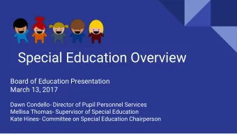 Special Education Overview  Board of Education Presentation  March 13, 2017  Dawn Condello-