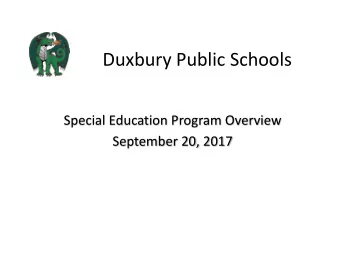 Duxbury Public Schools  Special Education Program Overview  September 20, 2017  Presentation