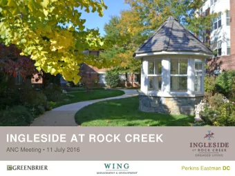 INGLESIDE AT ROCK CREEK  ANC Meeting  11 July 2016 Perkins Eastman DC A GENDA  Existing Campus: