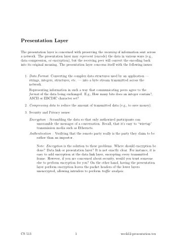 Presentation Layer The presentation layer is concerned with preserving the meaning of information
