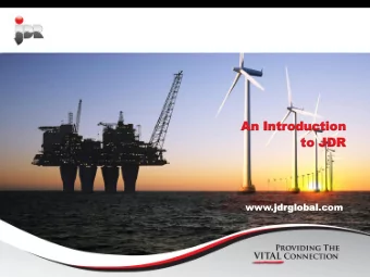 An  An Intr  Introd  oduc  uction  tion  to JDR  to JDR  www.jdr  jdrglobal  lobal.com  JDR is a