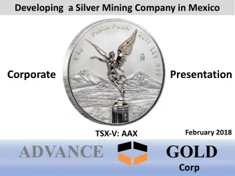 ADVANCE  GOLD  Corp  Cautionary Statement on Forward Looking Statements  During the course of this