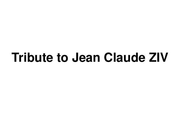 tribute to jean claude ziv jean claude ziv
