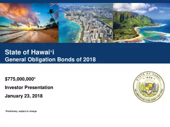 State of Hawai  i  General Obligation Bonds of 2018  $775,000,000*  Investor Presentation