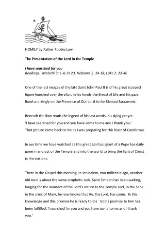 HOMILY by Father Robbie Low  The Presentation of the Lord in the Temple  I have searched for you