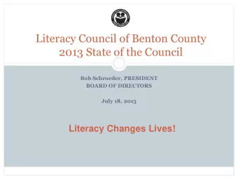 Literacy Council of Benton County  2013 State of the Council  Bob Schroeder, PRESIDENT  BOARD OF