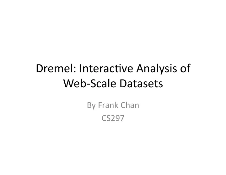 dremel interac ve analysis of web scale datasets