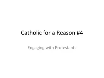 Catholic for a Reason #4  Engaging with Protestants  Game Plan for the Evening    Prayer for
