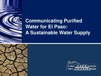 Communicating Purified  Water for El Paso:  A Sustainable Water Supply  Regional Water Resources