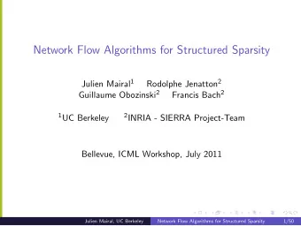 Network Flow Algorithms for Structured Sparsity Julien Mairal 1 Rodolphe Jenatton 2 Guillaume