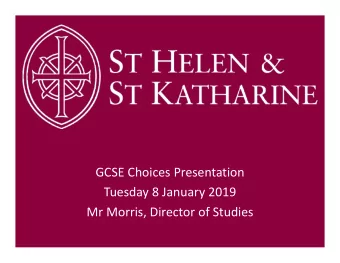GCSE Choices Presentation  Tuesday 8 January 2019  Mr Morris, Director of Studies  The Process  Tue