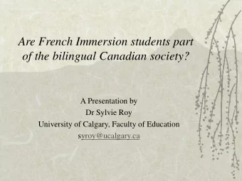 Are French Immersion students part  of the bilingual Canadian society?  A Presentation by  Dr