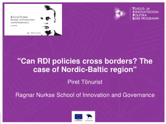 &quot;Can RDI policies cross borders? The  case of Nordic-Baltic region&quot;  Piret Tnurist